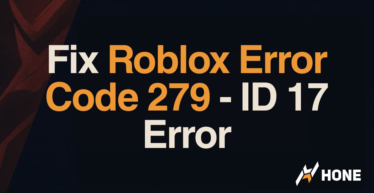 How to Fix Roblox Error Code 279 - ID 17 Error